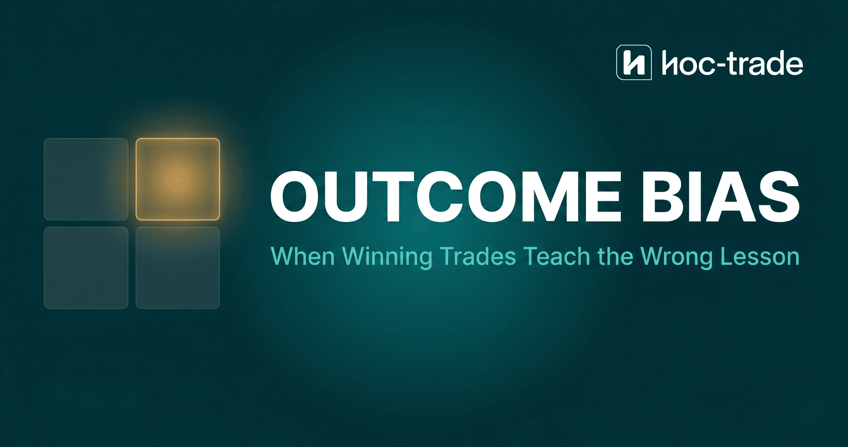 Outcome Bias in Trading: Why a Winning Trade Is Not the Same as a Good Trade